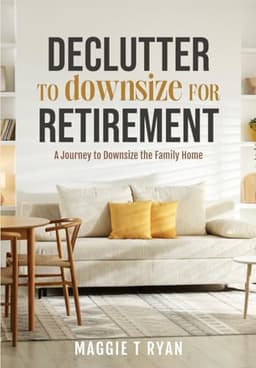 Declutter to Downsize for Retirement